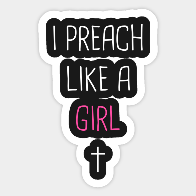 I Preach Like A Girl Pastor Design Pastor Sticker TeePublic